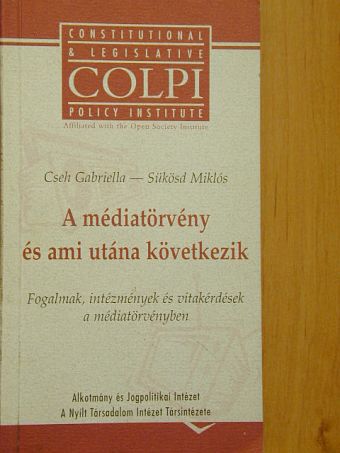 Cseh Gabriella - A médiatörvény és ami utána következik [antikvár]