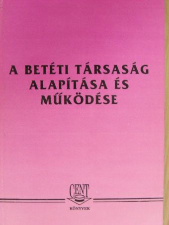 Dr. Gyuró Ferencné - A betéti társaság alapítása és működése [antikvár]