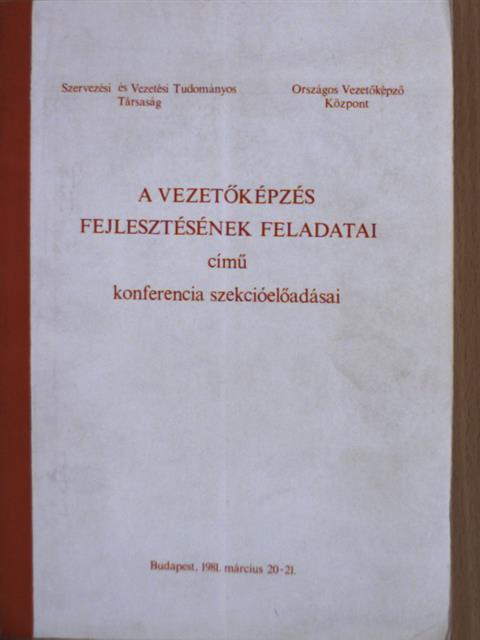Barta Tamás - A vezetőképzés fejlesztésének feladatai című konferencia szekcióelőadásai [antikvár]