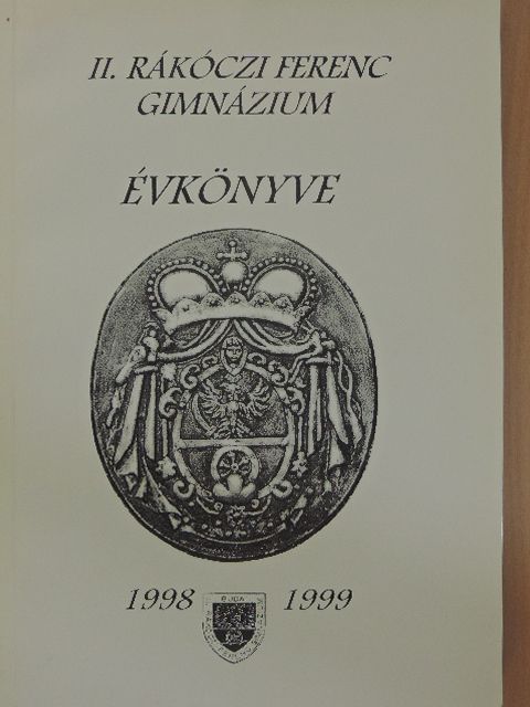 Dr. Györgyi Kálmán - II. Rákóczi Ferenc Gimnázium évkönyve 1998-1999 [antikvár]