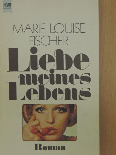 Marie Louise Fischer - Liebe meines Lebens [antikvár]