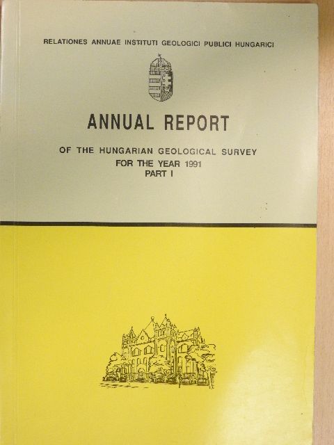 Annual report of the Hungarian Geological survey for the year 1991. Part I. [antikvár]