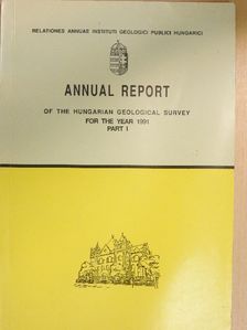 Annual report of the Hungarian Geological survey for the year 1991. Part I. [antikvár]