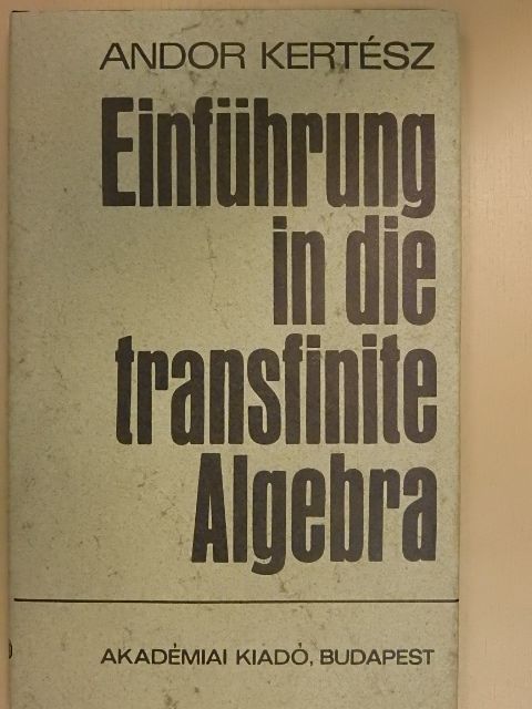 Kertész Andor - Einführung in die transfinite Algebra [antikvár]