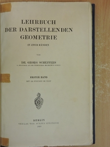 Dr. Georg Scheffers - Lehrbuch der Darstellenden Geometrie I. [antikvár]
