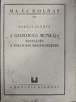 Vadász Elemér - A geológus munkája I-II. [antikvár]
