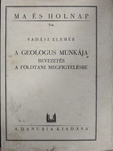 Vadász Elemér - A geológus munkája I-II. [antikvár]