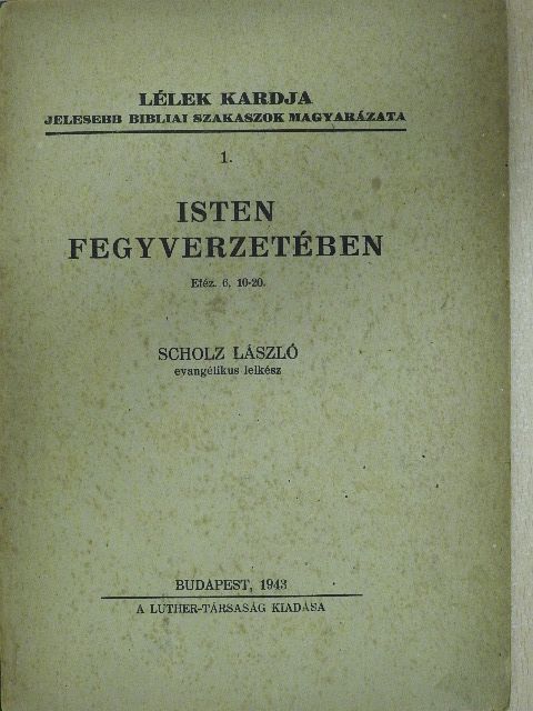 Scholz László - Isten fegyverzetében [antikvár]