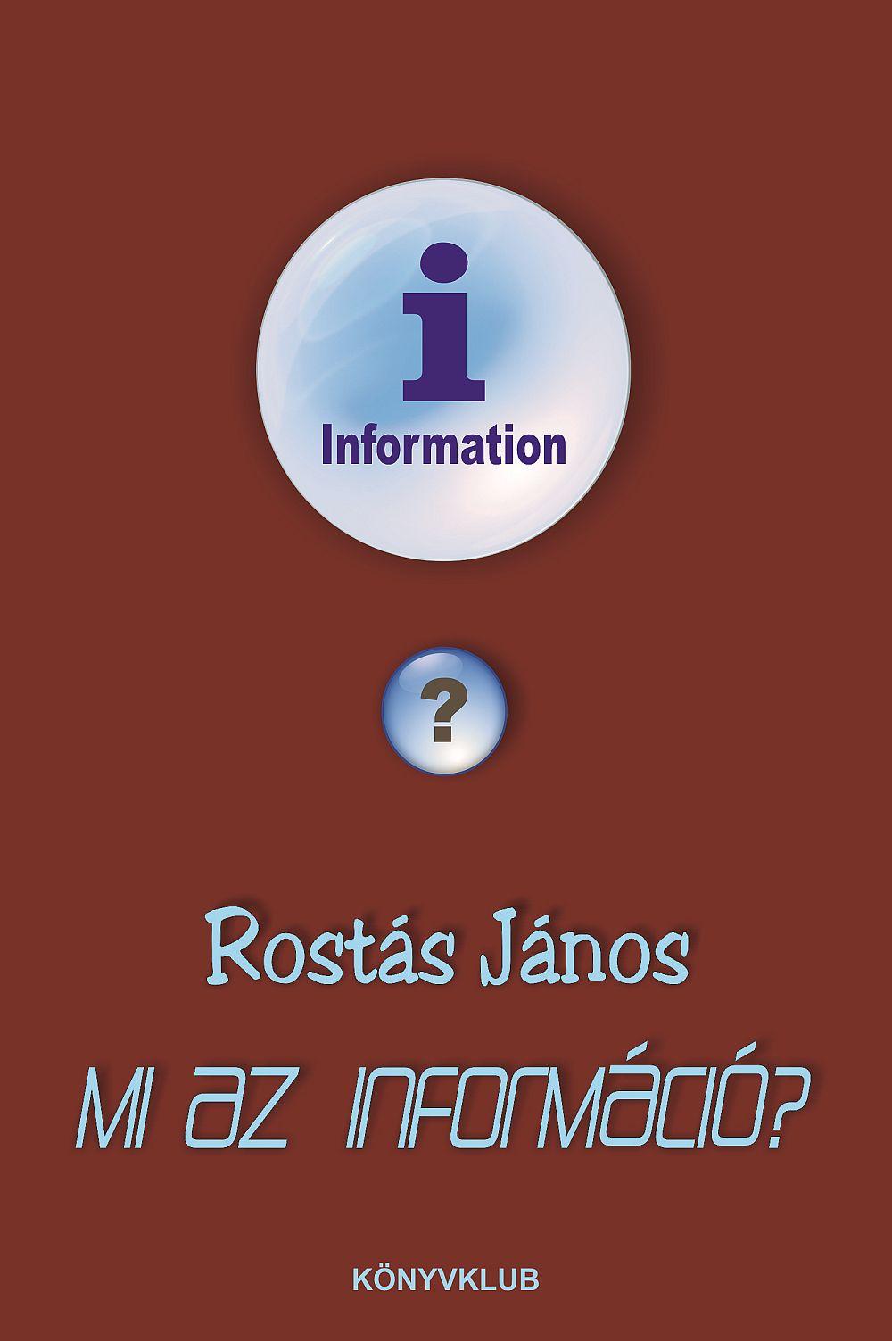 Rostás János - Mi az információ?