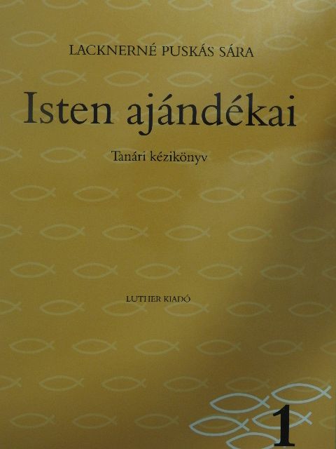 Lacknerné Puskás Sára - Isten ajándékai 1. [antikvár]