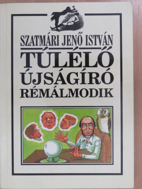 Szatmári Jenő István - Túlélő újságíró rémálmodik (dedikált példány) [antikvár]