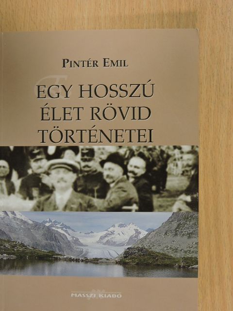 Pintér Emil - Egy hosszú élet rövid történetei [antikvár]