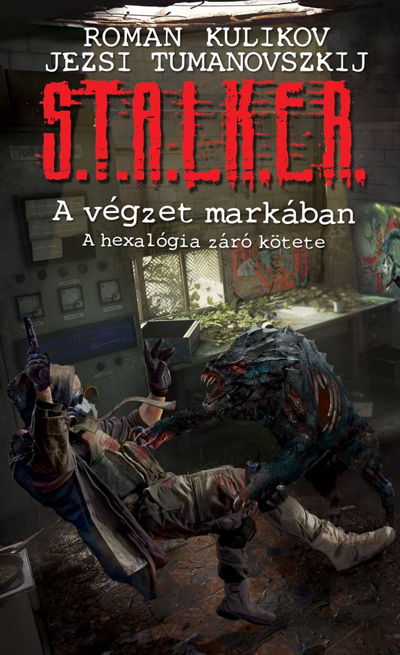 Roman Kulikov - Jezsi Tumanovszkij - S.T.A.L.K.E.R. - A végzet markában