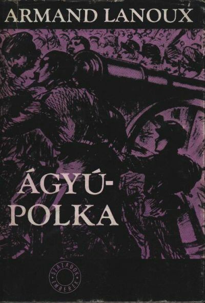 Lanoux, Armand - Ágyúpolka [antikvár]
