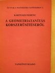 Dr. Kárteszi Ferenc - A geometriatanítás korszerűsítéséről [antikvár]