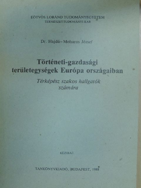 Dr. Hajdú-Moharos József - Történeti-gazdasági területegységek Európa országaiban [antikvár]