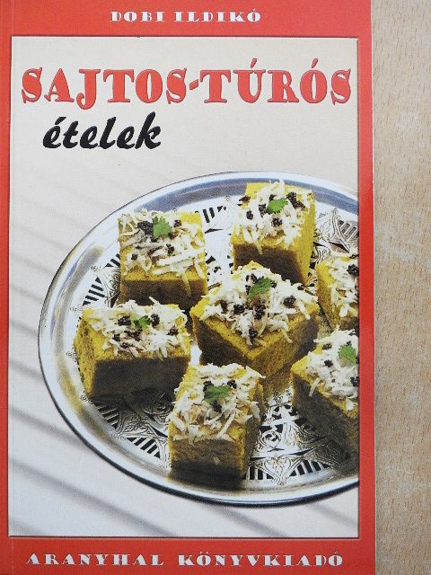 Dobi Ildikó - Sajtos-túrós ételek [antikvár]