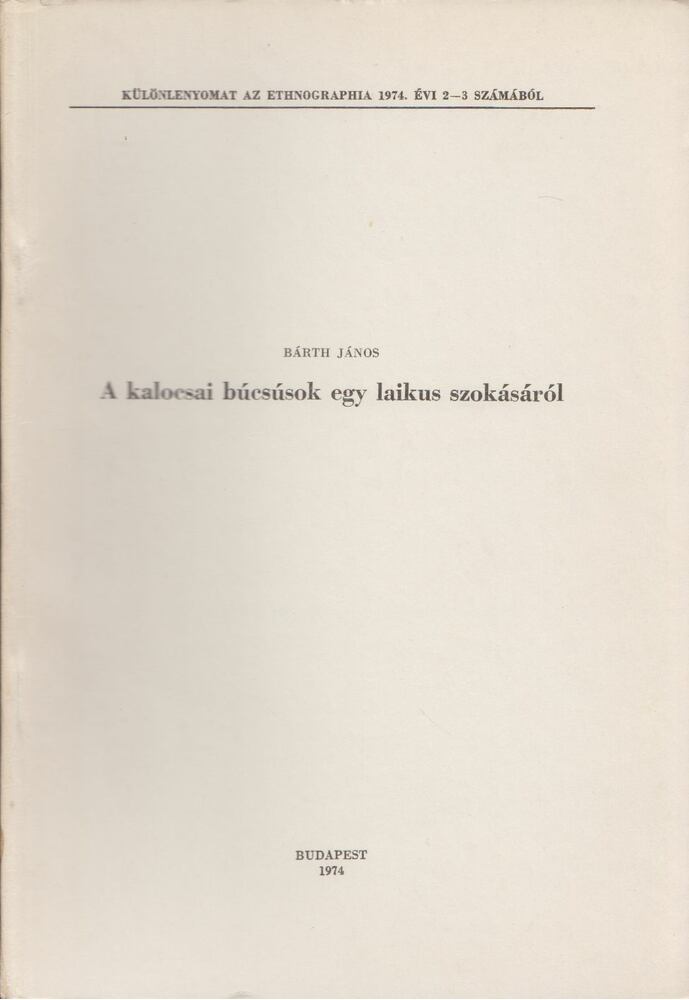 BÁRTH JÁNOS - A kalocsai búcsúsok egy laikus szokásáról [antikvár]