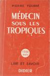 Pierre Fourré - Médecin sous les tropiques [antikvár]