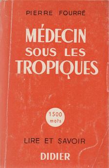 Pierre Fourré - Médecin sous les tropiques [antikvár]