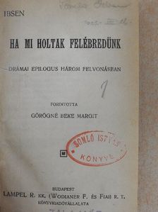 Ibsen - Ha mi holtak felébredünk/Rosmersholm/A népgyülölő/A tenger asszonya/Solness épitőmester [antikvár]