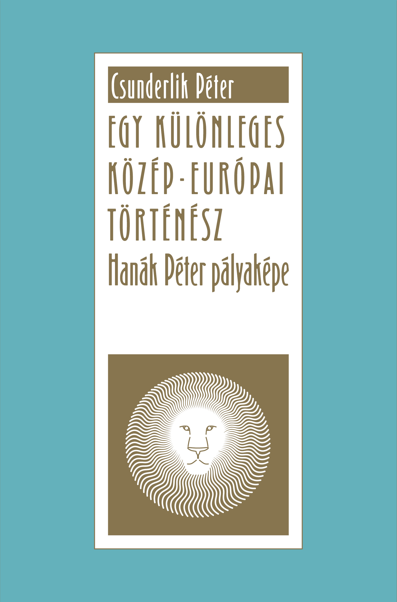 Csunderlik Péter - Egy különleges közép-európai történész. Hanák Péter pályaképe [eKönyv: epub, mobi]