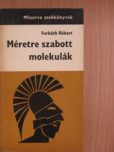 Forbáth Róbert - Méretre szabott molekulák [antikvár]