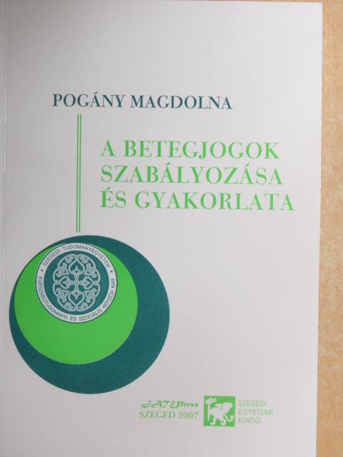 Pogány Magdolna - A betegjogok szabályozása és gyakorlata [antikvár]