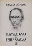 Szabó Lőrinc - Magyar sors és Fehér Szarvas [antikvár]