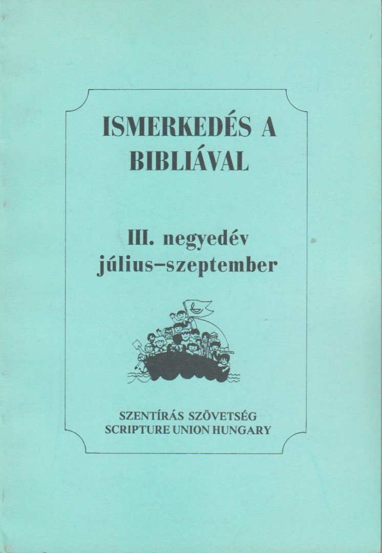 Vohmann Péter (szerk.) - Ismerkedés a Bibliával III. negyedév július-szeptember [antikvár]