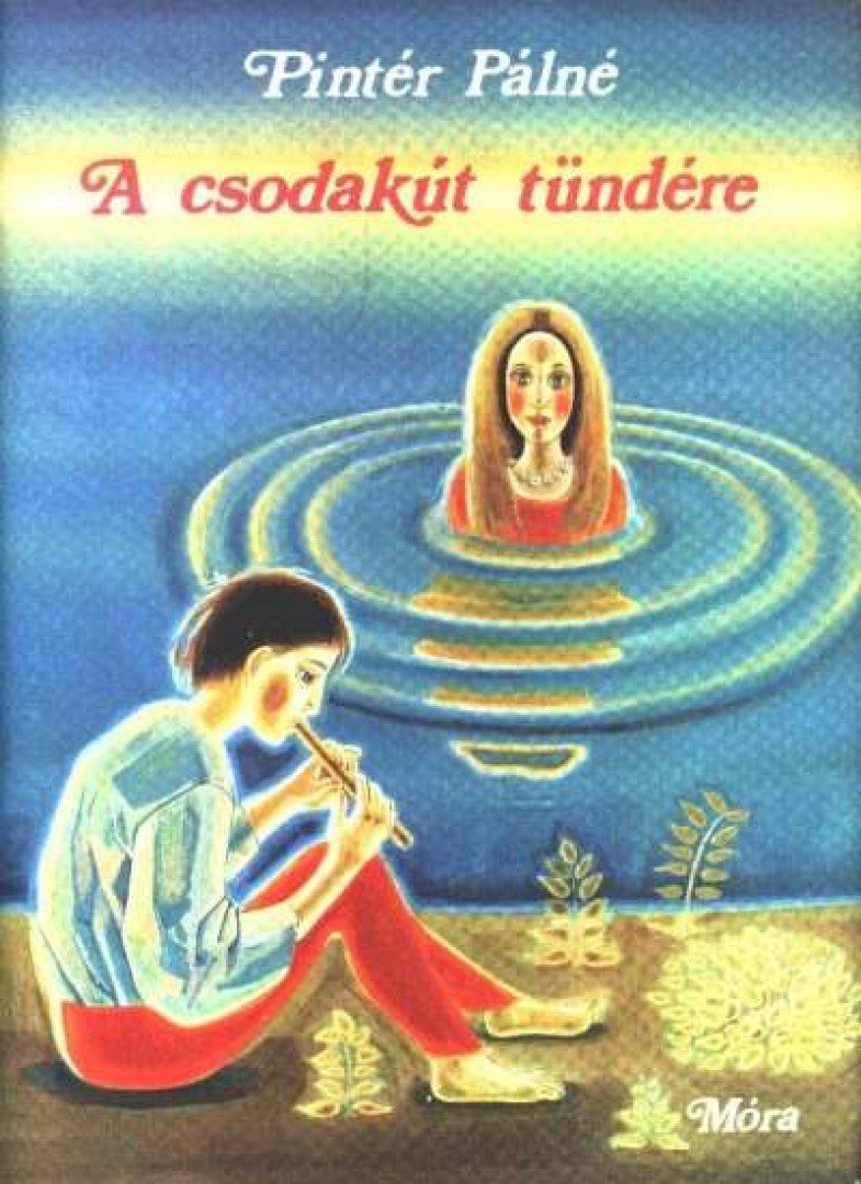 Pintér Pálné - A csodakút tündére [antikvár]