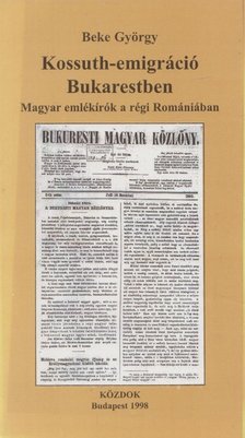 Beke György - Kossuth-emigráció Bukarestben [antikvár]