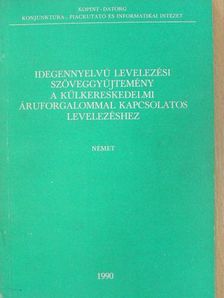 Idegennyelvű levelezési szöveggyűjtemény a külkereskedelmi áruforgalommal kapcsolatos levelezéshez [antikvár]
