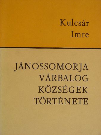 Kulcsár Imre - Jánossomorja Várbalog községek története [antikvár]