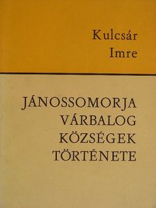 Kulcsár Imre - Jánossomorja Várbalog községek története [antikvár]