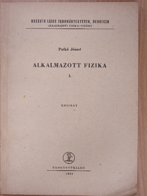 Patkó József - Alkalmazott fizika I. (dedikált példány) [antikvár]