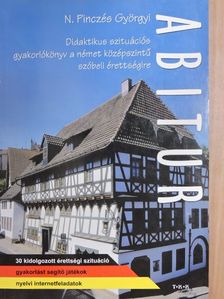 N. Pinczés Györgyi - Abitur - Didaktikus szituációs gyakorlókönyv a német középszintű szóbeli érettségire [antikvár]