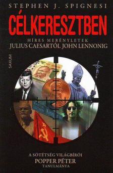 Stephen J. Spignesi - Célkeresztben - Híres merényletek Julius Ceasartól John Lennonig [antikvár]