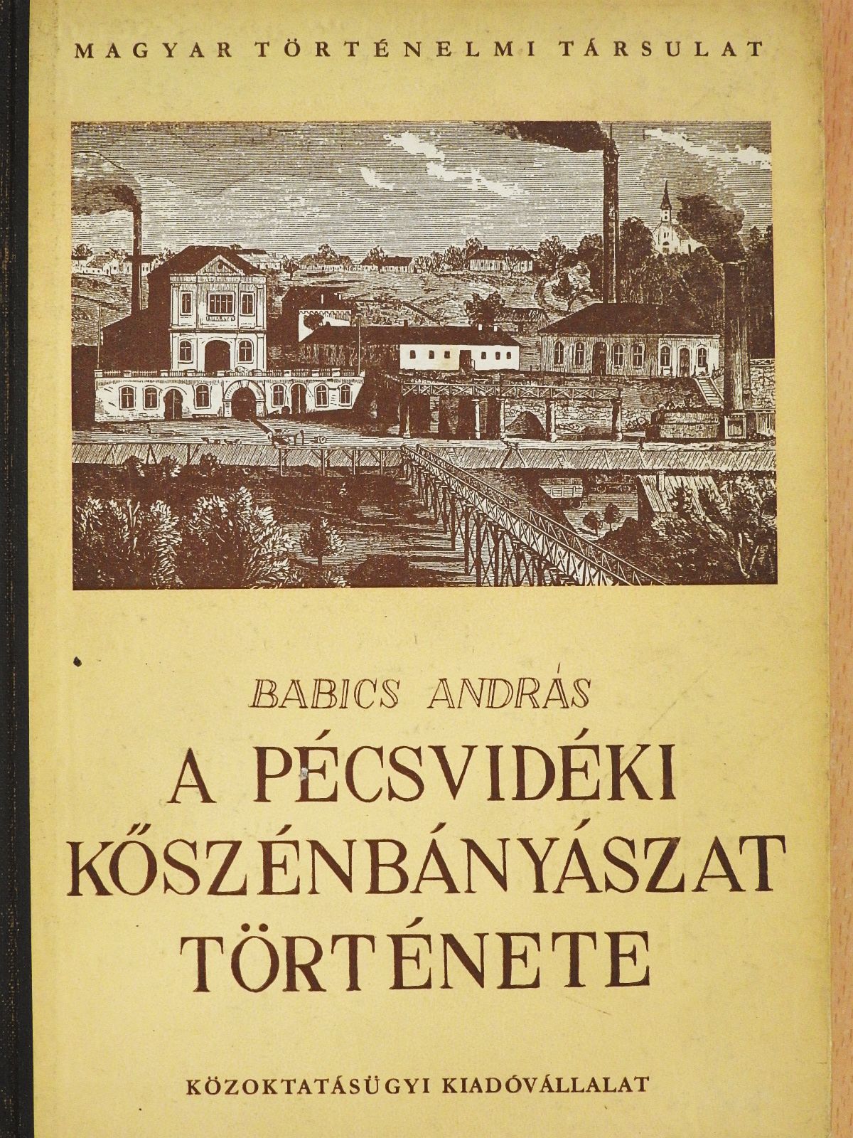 Babics András - A pécsvidéki kőszénbányászat története (dedikált példány) [antikvár]