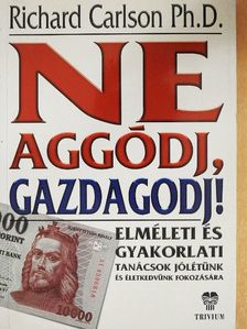 Dr. Richard Carlson - Ne aggódj, gazdagodj! [antikvár]