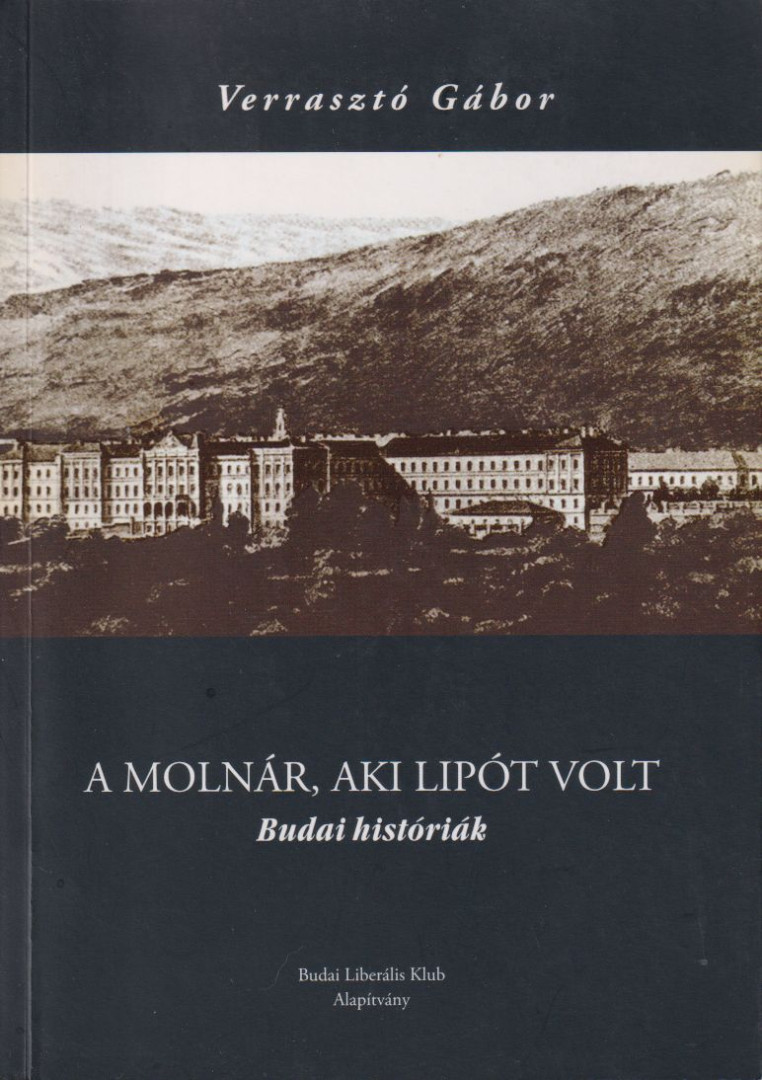 Verrasztó Gábor - A molnár, aki Lipót volt [antikvár]