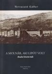 Verrasztó Gábor - A molnár, aki Lipót volt [antikvár]
