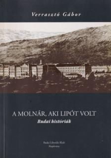 Verrasztó Gábor - A molnár, aki Lipót volt [antikvár]