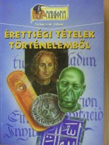 Szincsák Tibor - Érettségi tételek történelemből [antikvár]