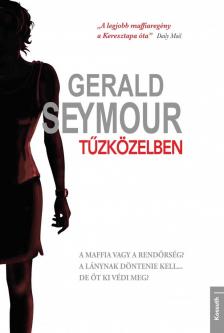 Gerald Seymour - Tűzközelben [antikvár]
