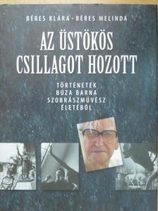 Béres Klára - Az üstökös csillagot hozott (kétszeresen dedikált példány) [antikvár]