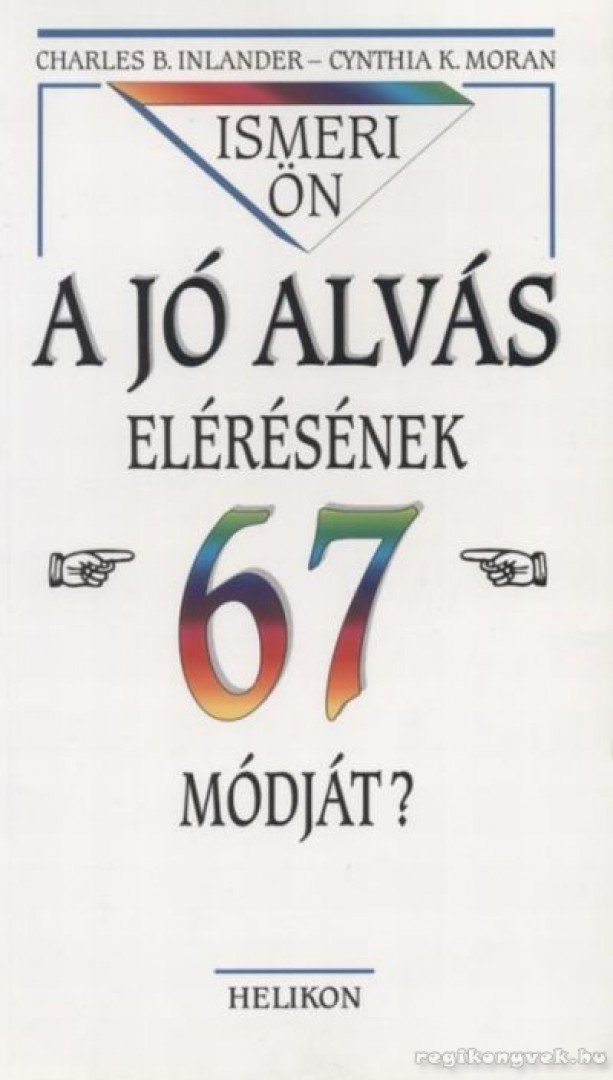 Moran, Cynthia K., Inlander, Charles B. - Ismeri Ön a jó alvás elérésének 67 módját? [antikvár]