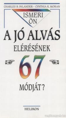 Moran, Cynthia K., Inlander, Charles B. - Ismeri Ön a jó alvás elérésének 67 módját? [antikvár]