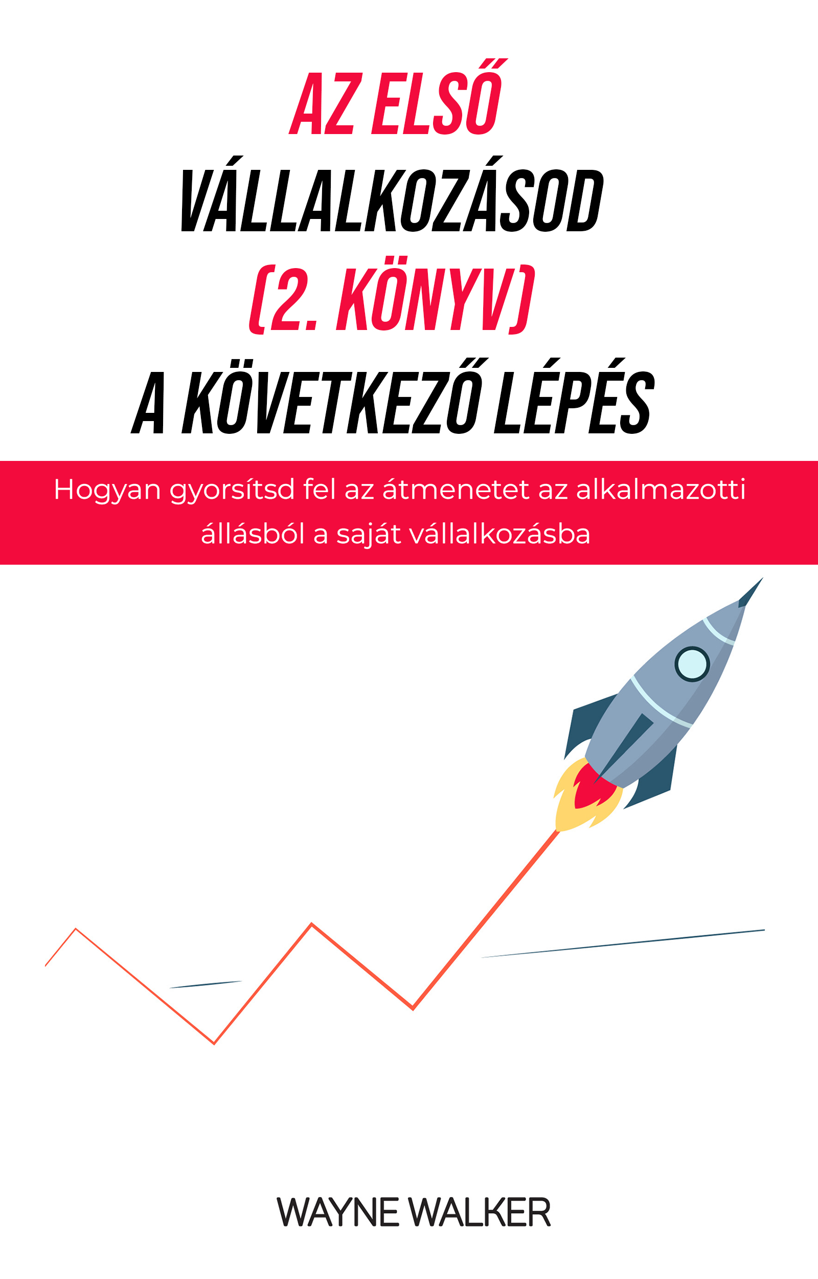 Walker Wayne - Az első vállalkozásod, A következő lépés [eKönyv: epub, mobi]