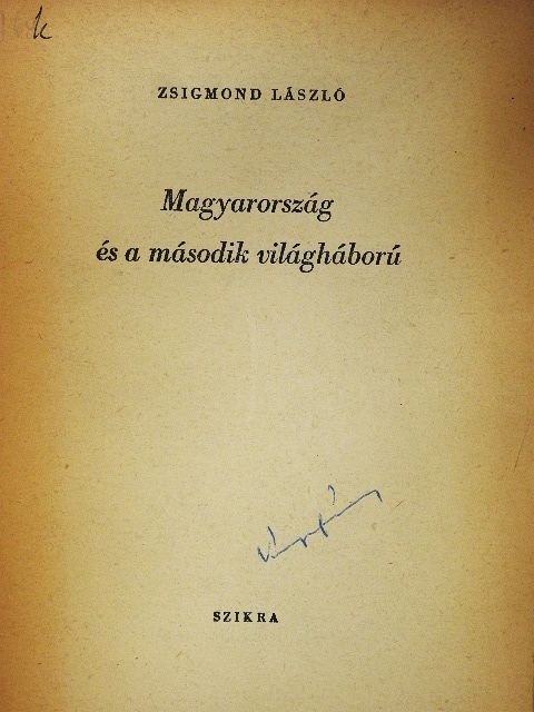 Zsigmond László - Magyarország és a második világháború [antikvár]